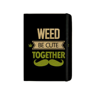 WEED BE CUTE TOGETHER - Handcrafted Diary